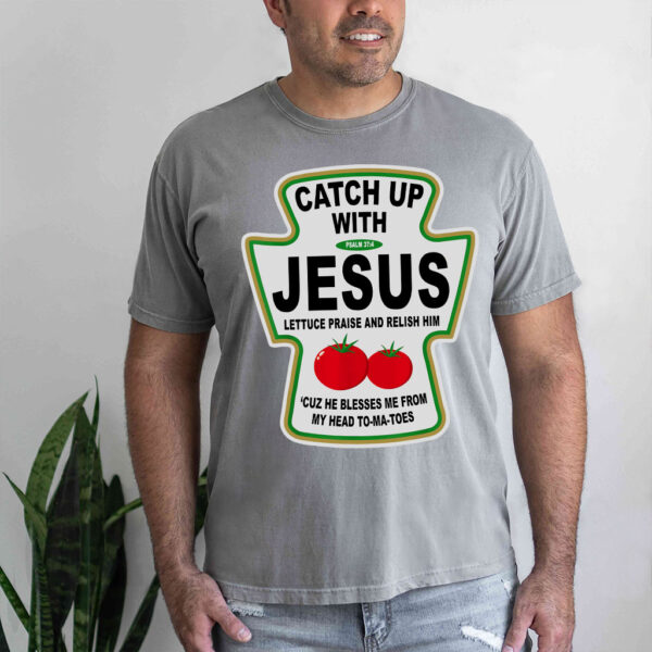 catchup with jesus shirt