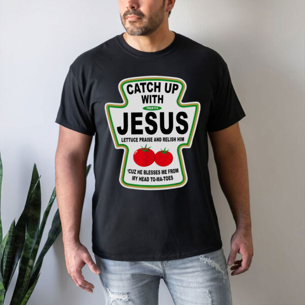 catchup with jesus shirt