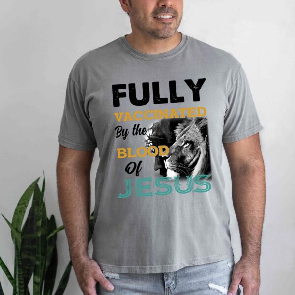 fully vaccinated by the blood of jesus t-shirt