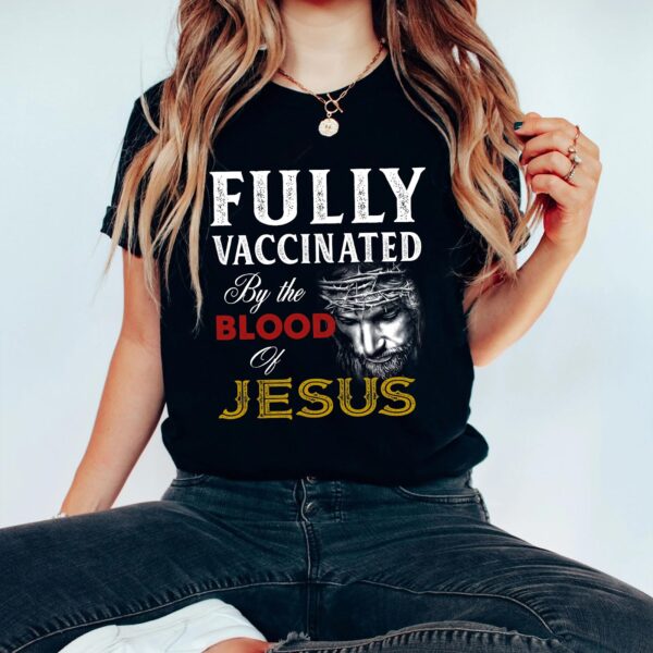 vaccinated by the blood of jesus t shirt