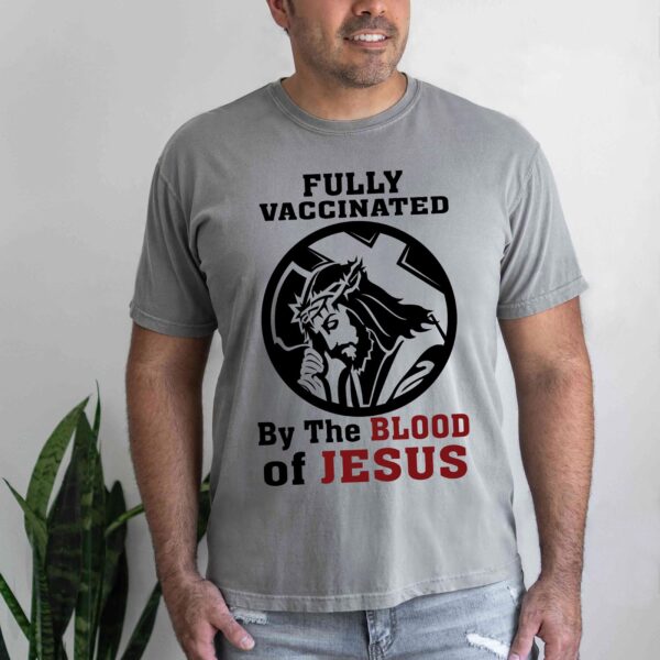 vaccinated by the blood of jesus t shirt