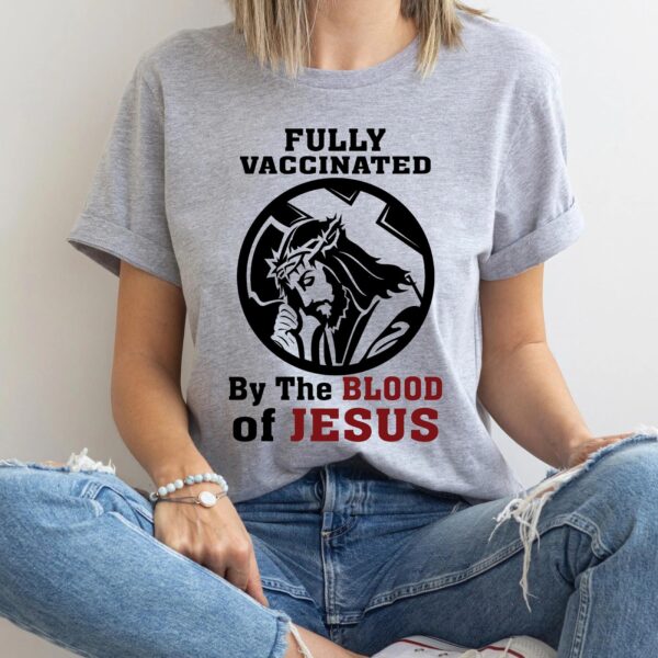 vaccinated by the blood of jesus t shirt