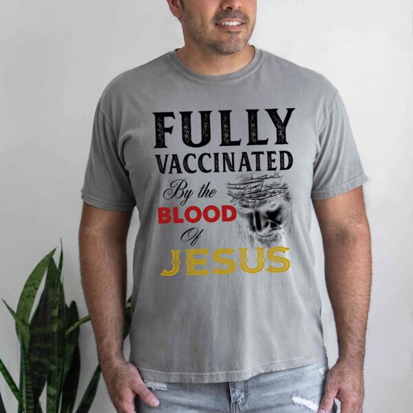 fully vaccinated by the blood of jesus t-shirt