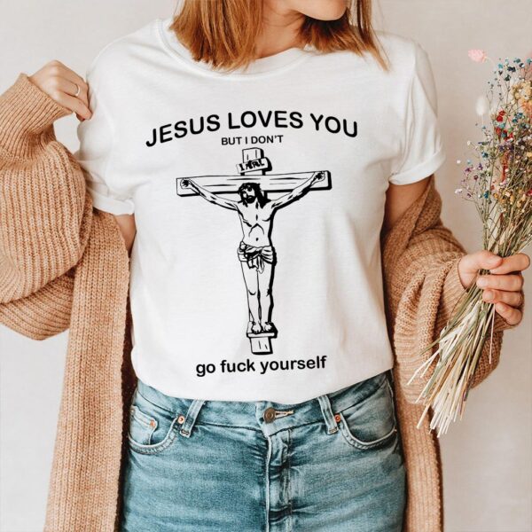 jesus loves you but i don't shirt movie