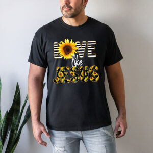 love like jesus sunflower shirt