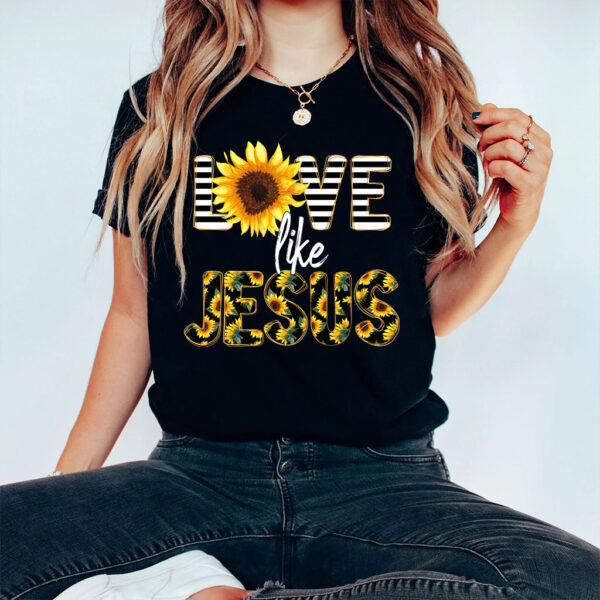 love like jesus sunflower shirt