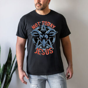 not today jesus t shirt