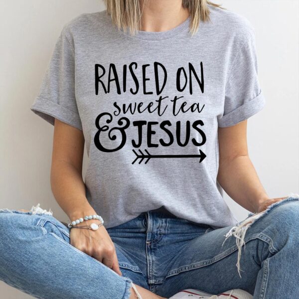 raised on sweet tea and jesus t-shirt