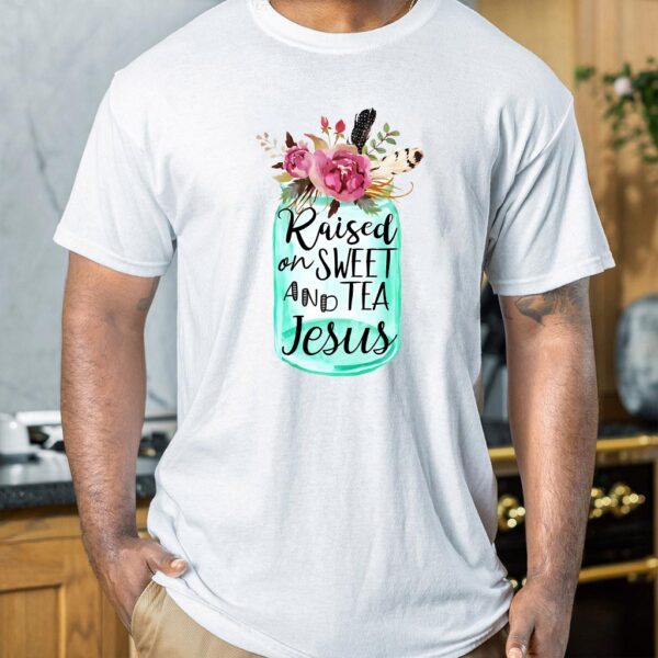 raised on sweet tea and jesus t-shirt