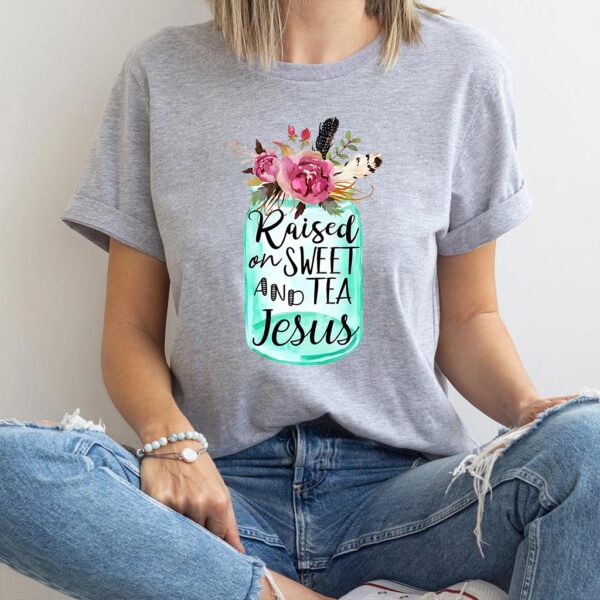 raised on sweet tea and jesus t-shirt