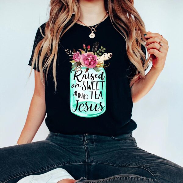 raised on sweet tea and jesus t-shirt