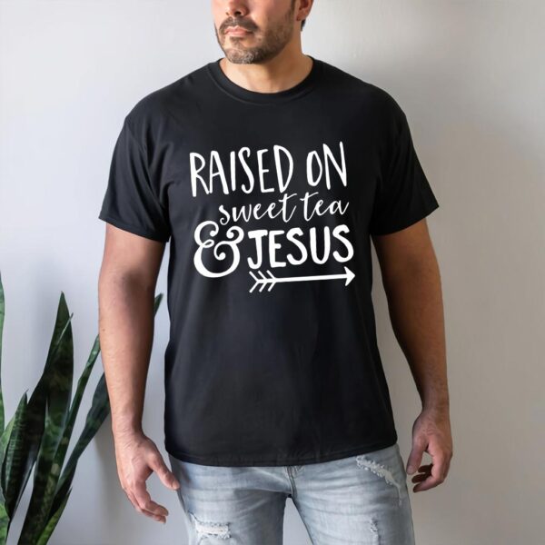 raised on sweet tea and jesus t-shirt