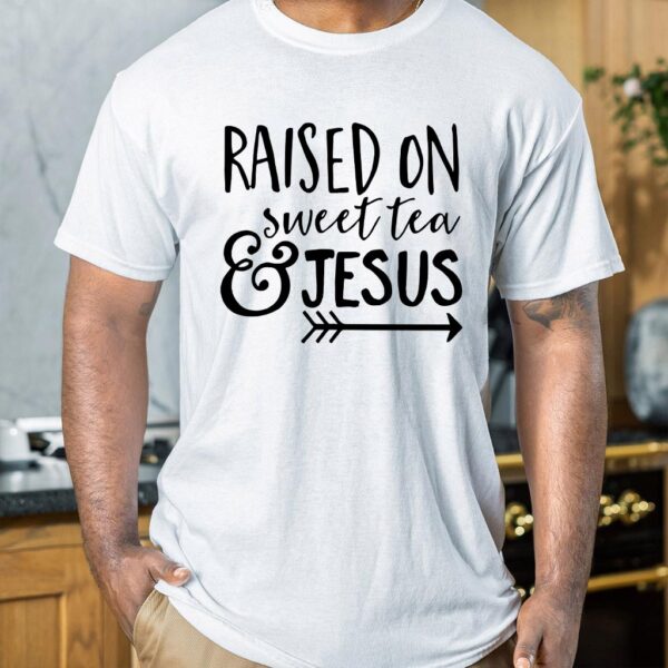 raised on sweet tea and jesus t-shirt