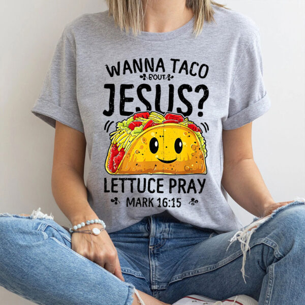 wanna taco bout jesus shirt