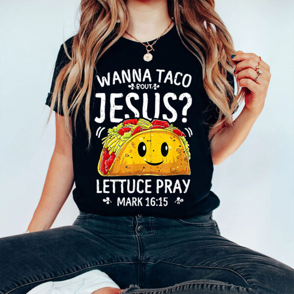 wanna taco bout jesus shirt