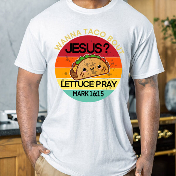 wanna taco bout jesus shirt