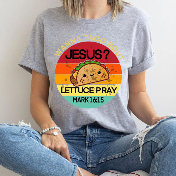 wanna taco bout jesus shirt