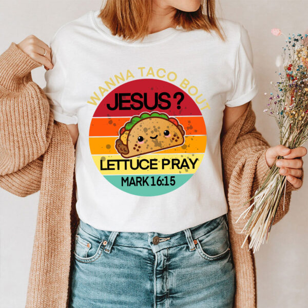 wanna taco bout jesus shirt