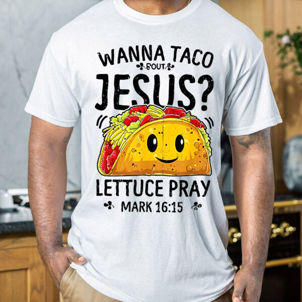 wanna taco bout jesus shirt