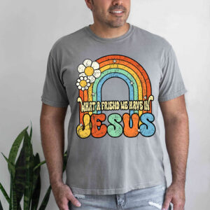 what a friend we have in jesus t shirt