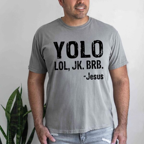 yolo jk brb jesus shirt