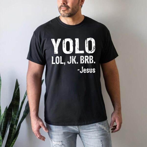 yolo jk brb jesus shirt