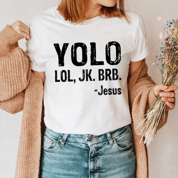 yolo jk brb jesus shirt