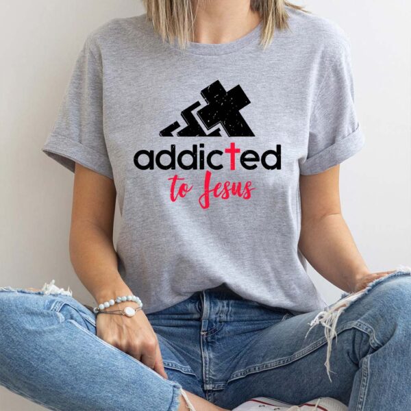 addicted to jesus shirt