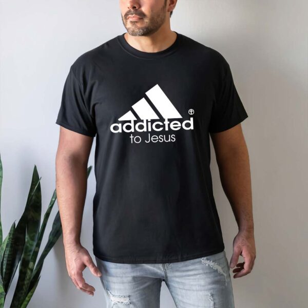 addicted to jesus shirt