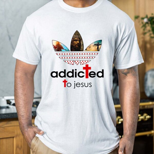 addicted to jesus shirt