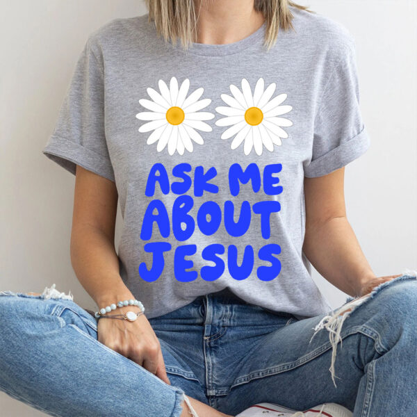 ask me about jesus shirt