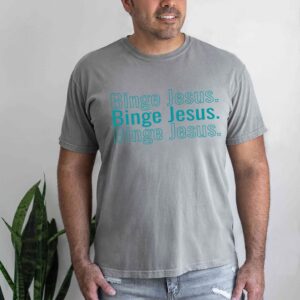 binge jesus shirt