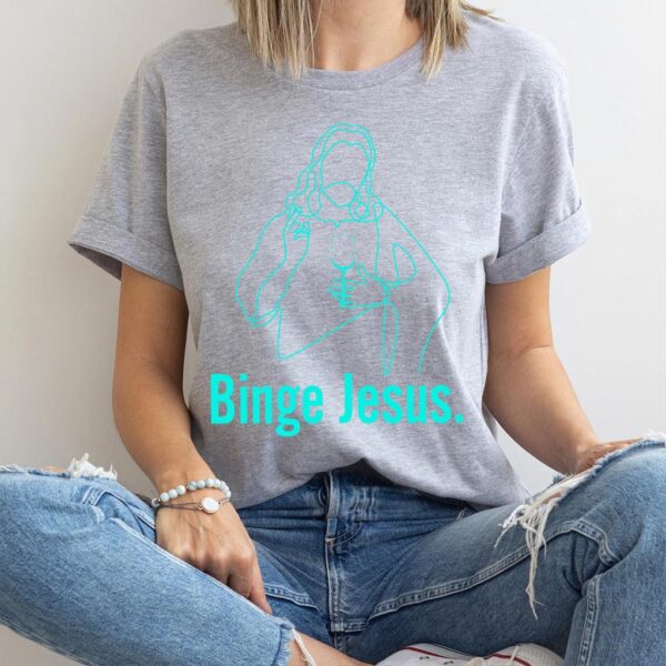 binge jesus t shirt