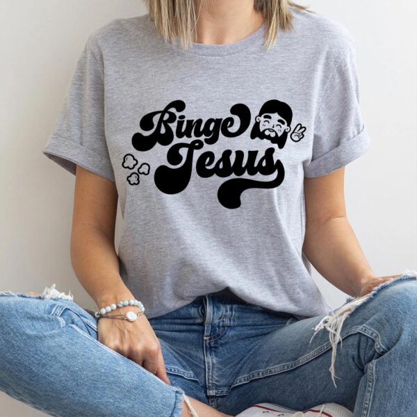 binge jesus shirt