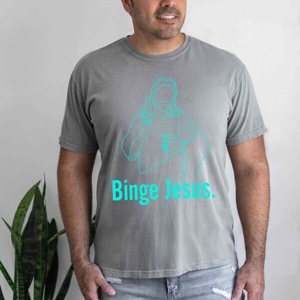 binge jesus t shirt