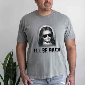 i'll be back jesus t shirt