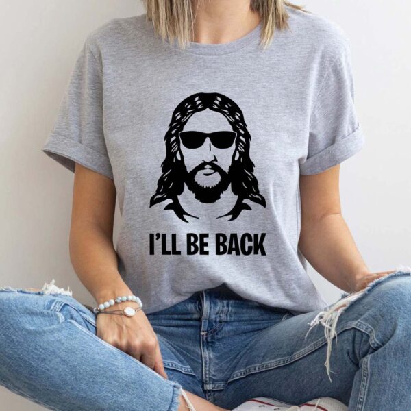 i'll be back jesus t shirt