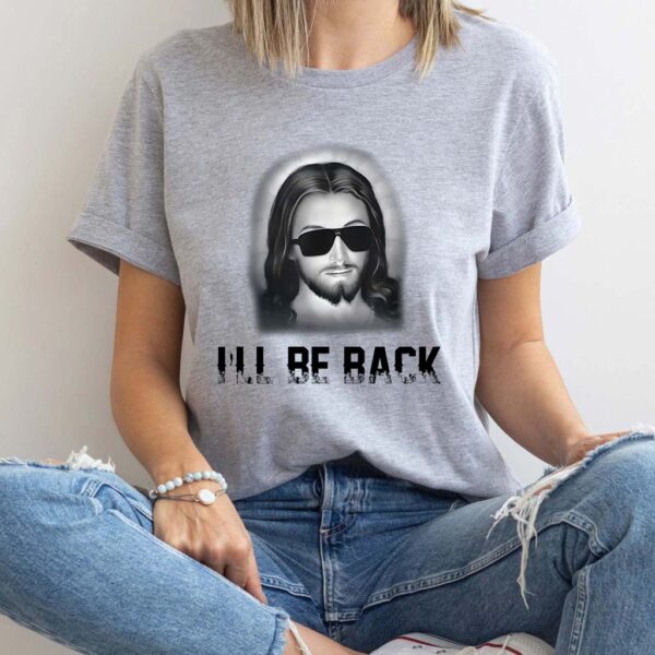 i'll be back jesus t shirt