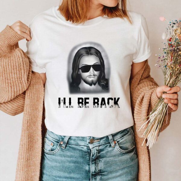 i'll be back jesus t shirt