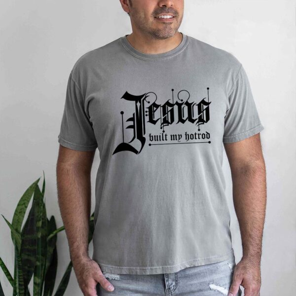 jesus built my hotrod shirt