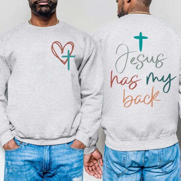 jesus has my back blessed sweatshirt