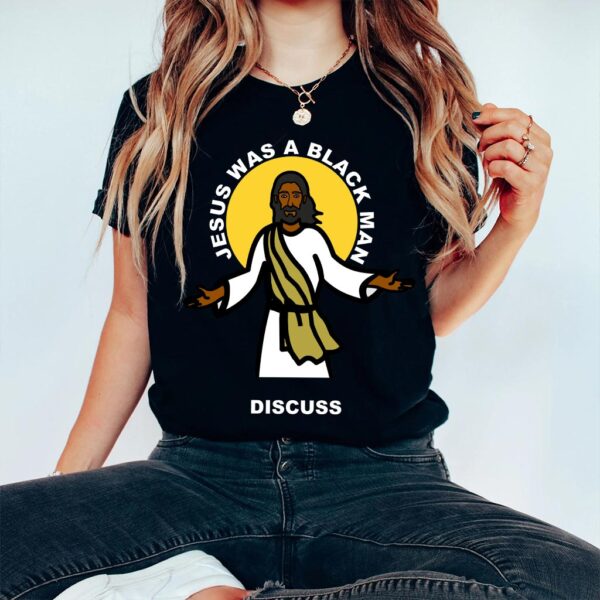 jesus was black t shirt