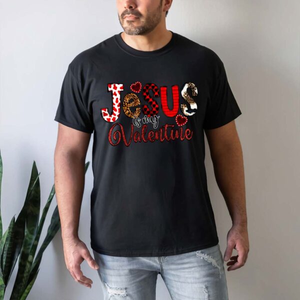 jesus is my valentine shirt