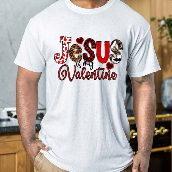 jesus is my valentine shirt