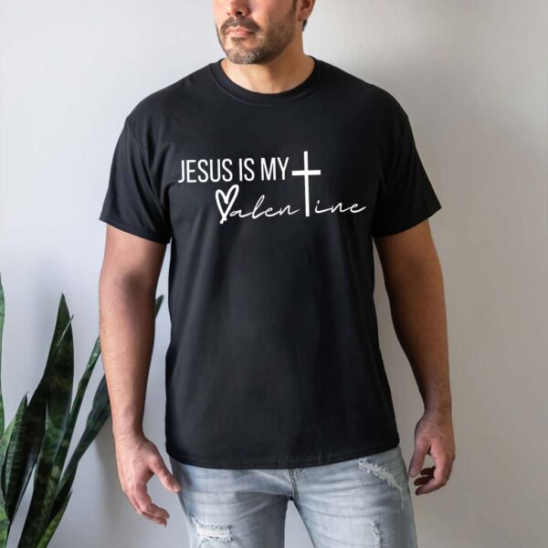 jesus is my valentine shirt