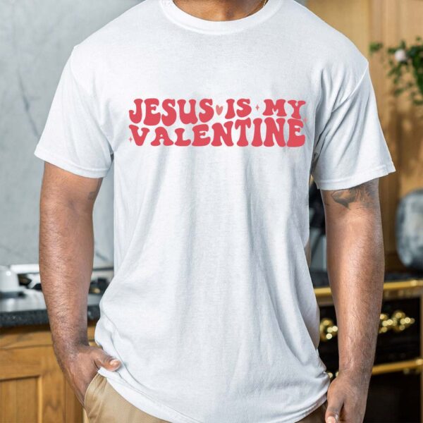 jesus is my valentine shirt