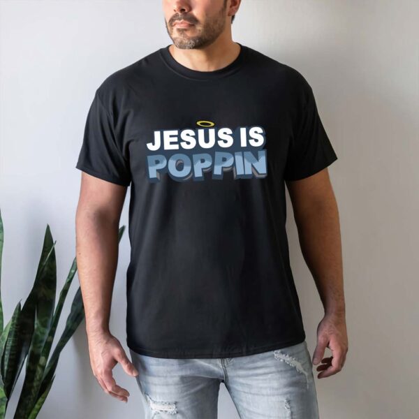 jesus is poppin t-shirts