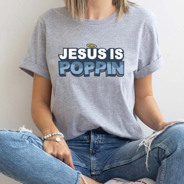 jesus is poppin t-shirts