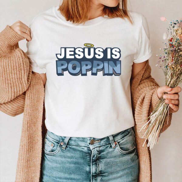 jesus is poppin t-shirts