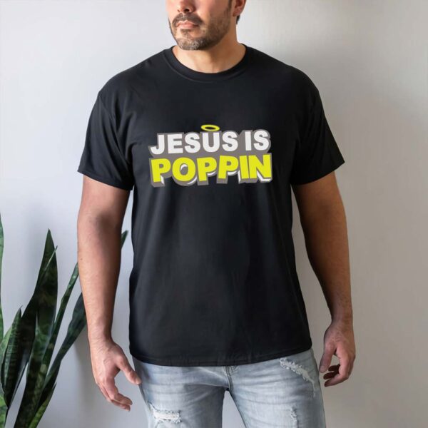 jesus is poppin t-shirt